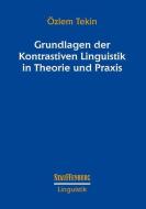 Grundlagen der Kontrastiven Linguistik in Theorie und Praxis di Özlem Tekin edito da Stauffenburg Verlag