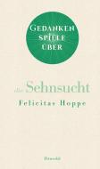 Gedankenspiele über die Sehnsucht di Felicitas Hoppe edito da Literaturverlag Droschl