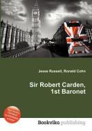 Sir Robert Carden, 1st Baronet edito da BOOK ON DEMAND LTD