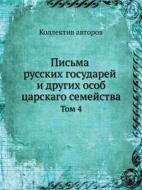 Pisma Russkih Gosudarej I Drugih Osob Tsarskago Semejstva Tom 4 di Kollektiv Avtorov edito da Book On Demand Ltd.
