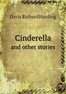 Cinderella And Other Stories di Davis Richard Harding edito da Book On Demand Ltd.
