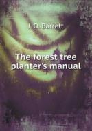 The Forest Tree Planter's Manual di J O Barrett edito da Book On Demand Ltd.