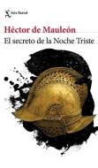 El Secreto de la Noche Triste di Héctor de Mauleón edito da PLANETA PUB