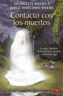 Contacto Con los Muertos = Contacts with the Dead di Georgette Rivera, Jorge Marciano Rivera edito da Punto de Lectura