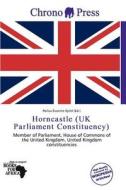 Horncastle (uk Parliament Constituency) edito da Chrono Press