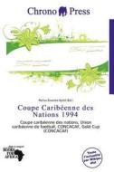 Coupe Carib Enne Des Nations 1994 edito da Chrono Press