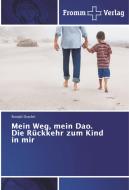 Mein Weg, mein Dao. Die Rückkehr zum Kind in mir di Ronald Drachti edito da Fromm Verlag