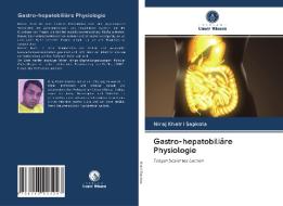 Gastro-hepatobiliäre Physiologie di Niraj Khatri Sapkota edito da Verlag Unser Wissen