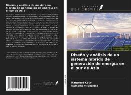 Diseño y análisis de un sistema híbrido de generación de energía en el sur de Asia di Harpreet Kaur, Kamalkant Sharma edito da Ediciones Nuestro Conocimiento