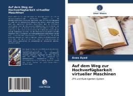 Auf dem Weg zur Hochverfügbarkeit virtueller Maschinen di Anas Ayad edito da Verlag Unser Wissen