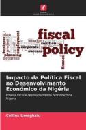 Impacto da Política Fiscal no Desenvolvimento Económico da Nigéria di Collins Umeghalu edito da Edições Nosso Conhecimento