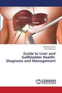 Guide to Liver and Gallbladder Health: Diagnosis and Management di Farhang Rassaei, Farzad Rassaei edito da LAP LAMBERT Academic Publishing