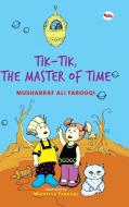 Tik - Tik, The Master of Time di Musharraf Ali Faruqqui edito da Rupa Publications