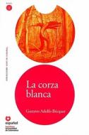 La Corza Blanca [With CD (Audio)] di Gustavo Adolfo Becquer edito da Santillana USA Publishing Company