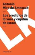 Prodigios de la Vara Y Capitán de Israel di Antonio Mira De Amescua edito da LINKGUA EDICIONES