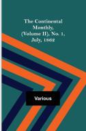The Continental Monthly, (Volume II), No. 1, July, 1862 di Various edito da Alpha Editions