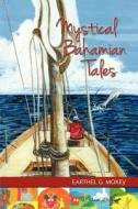 Mystical Bahamian Tales di Earthel G. Moxey edito da Media Enterprises Ltd