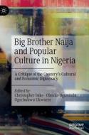 Big Brother Naija and Popular Culture in Nigeria: A Critique of the Country's Cultural and Economic Diplomacy edito da PALGRAVE MACMILLAN LTD