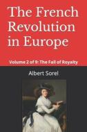 The French Revolution In Europe di Albert Sorel edito da Independently Published