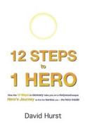 12 STEPS To 1 HERO di Hurst David Hurst edito da Independently Published