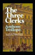 The Three Clerks Annotated di Trollope Anthony Trollope edito da Independently Published