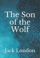The Son Of The Wolf di London Jack London edito da Independently Published