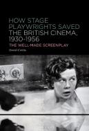 How Stage Playwrights Saved the British Cinema (1930-1956) di David Cottis edito da BLOOMSBURY ACADEMIC