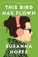 This Bird Has Flown di Susanna Hoffs edito da THORNDIKE PR