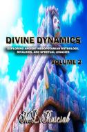 Divine Dynamics: Exploring Ancient Mesopotamian Mythology, Rivalries, and Spiritual Legacies volume 2 di M. L. Ruscsak edito da TRIENT PR