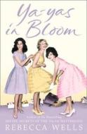 Ya-yas In Bloom di Rebecca Wells edito da Harpercollins Publishers