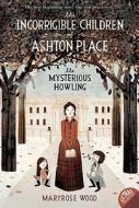The Incorrigible Children Of Ashton Place: Book I di Maryrose Wood edito da Harpercollins Publishers Inc