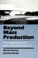 Beyond Mass Production di Martin Kenney, Richard Florida edito da Oxford University Press Inc