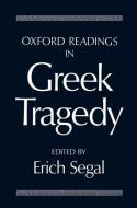 Oxford Readings in Greek Tragedy di Erich Segal edito da OXFORD UNIV PR