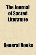 The Journal Of Sacred Literature di Unknown Author, Henry Burgess John Kitto, Anonymous edito da General Books Llc