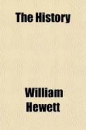 The History di William Hewett edito da General Books Llc