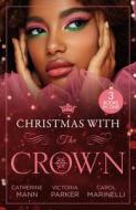 Christmas With The Crown di Catherine Mann, Victoria Parker, Carol Marinelli edito da HarperCollins Publishers