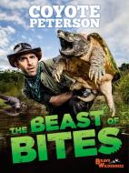 The Beast of Bites di Coyote Peterson edito da LITTLE BROWN & CO