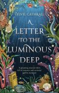A Letter To The Luminous Deep di Sylvie Cathrall edito da Little, Brown Book Group