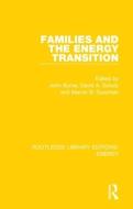 Families And The Energy Transition di John Byrne, David A. Schulz, Marvin B. Sussman edito da Taylor & Francis Ltd