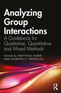 Analyzing Group Interactions In Research di Matthias Huber edito da Taylor & Francis Ltd