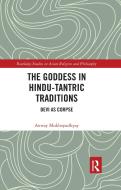 The Goddess In Hindu-tantric Traditions di Anway Mukhopadhyay edito da Taylor & Francis Ltd