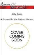 A Diamond for the Sheikh's Mistress di Abby Green edito da Harlequin Presents