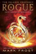 Rogue: The Paladin Prophecy Book 3 di Mark Frost edito da EMBER