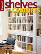 Shelves and Cabinets di Sunset Books, Scott Atkinson edito da Sunset Publishing Corporation