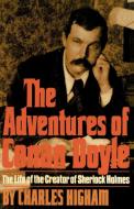 The Adventures of Conan Doyle: The Life of the Creator of Sherlock Holmes di Charles Higham edito da W W NORTON & CO