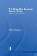 The Eu And The European Security Order di Rikard Bengtsson edito da Taylor & Francis Ltd