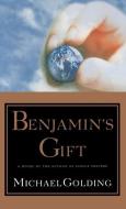 Benjamin's Gift di Michael Golding edito da GRAND CENTRAL PUBL