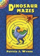 Dinosaur Mazes di Patricia J. Wynne edito da DOVER PUBN INC