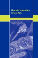 Financial Integration in East Asia di Gordon De Brouwer edito da Cambridge University Press
