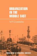 Urbanization in the Middle East di Vincent Francis Costello, Costello, V. F. Costello edito da Cambridge University Press
